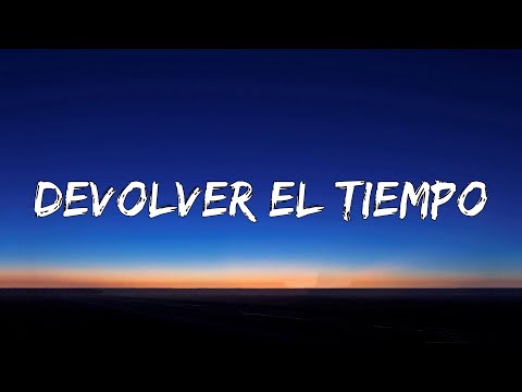 Devolver El Tiempo  (Letra/Lyrics)