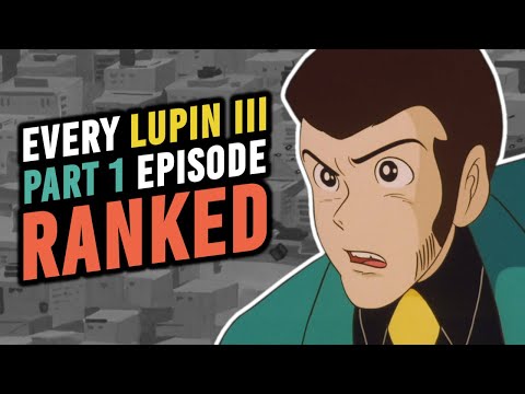 Every Lupin III Part 1 Episode Ranked!