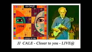 JJ CALE - Closer to you - LIVE@