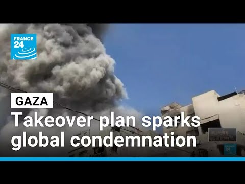 Gaza takeover plan sparks international condemnation