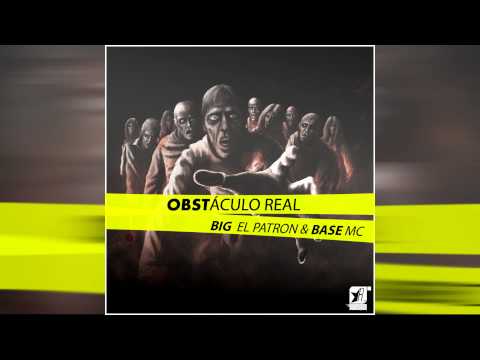 Obstáculo Real - Big El Patron & BASE Mc