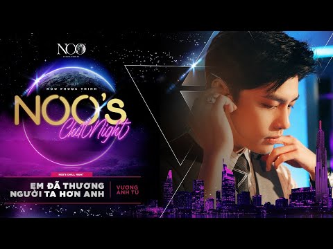 Em Đã Thương Người Ta Hơn Anh | NOO PHƯỚC THỊNH | Live @ Noo's Chill Night EP.01