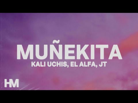 Kali Uchis, El Alfa, JT - Muñekita (Letra/Lyrics)  | 15p Lyrics/Letra