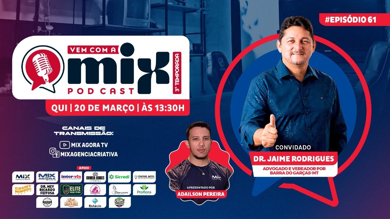 Vem com a MIX PODCAST - Dr. Jaime Rodrigues - #61