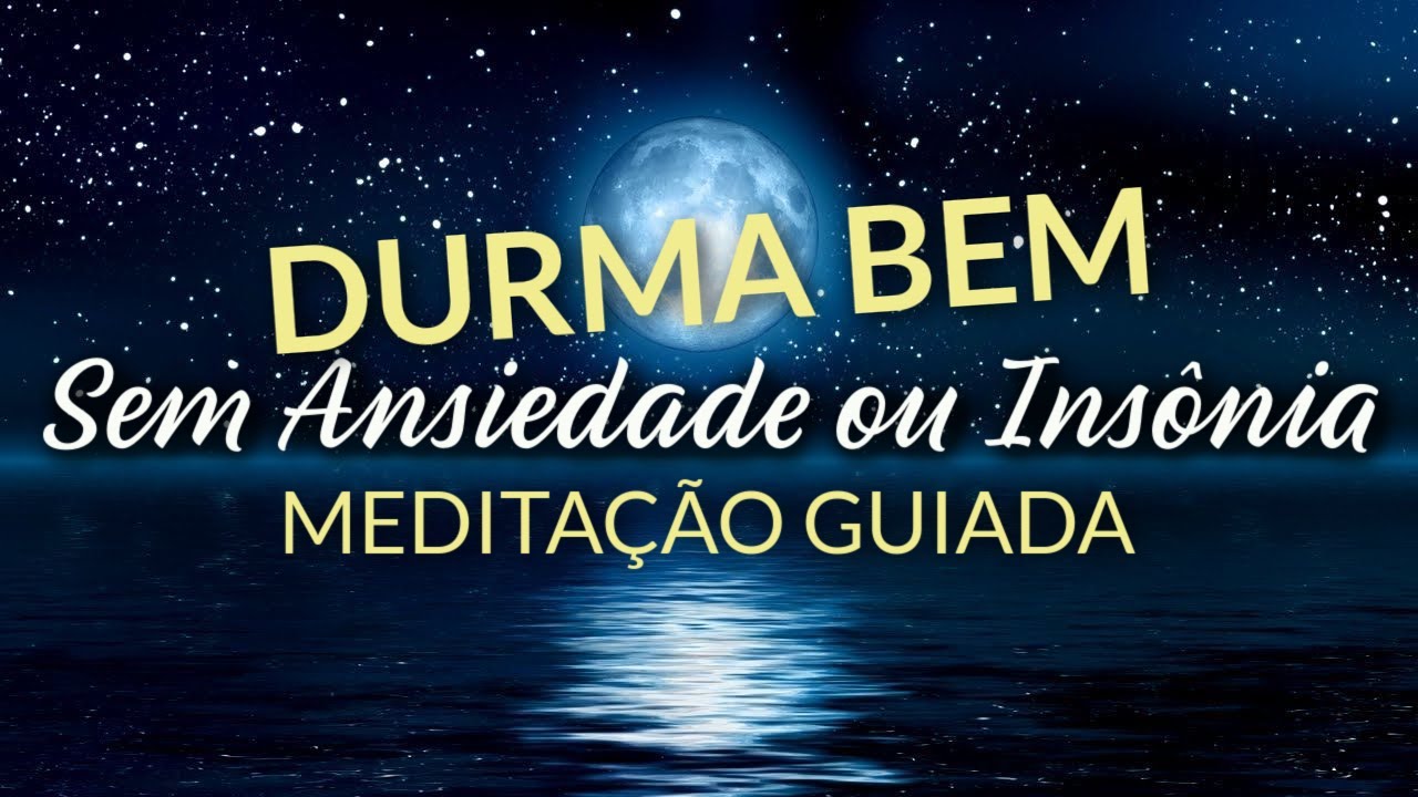 Meditação para DORMIR BEM: Sem ANSIEDADE ou INSÔNIA