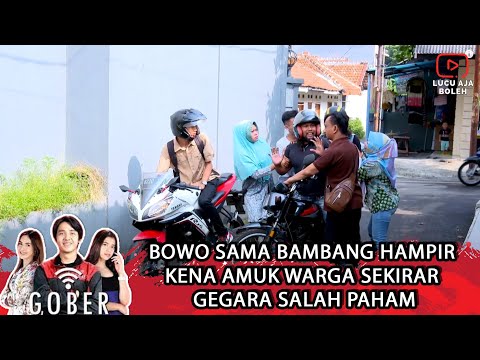 BOWO SAMA BAMBANG HAMPIR KENA AMUK WARGA SEKIRAR GEGARA SALAH PAHAM - GOBER