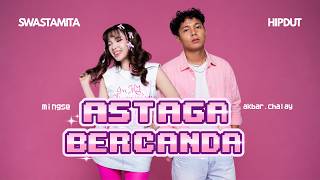 Download lagu AKBAR CHALAY FT. MINGSE - ASTAGA BERCANDA (Cover by Swastamita) mp3