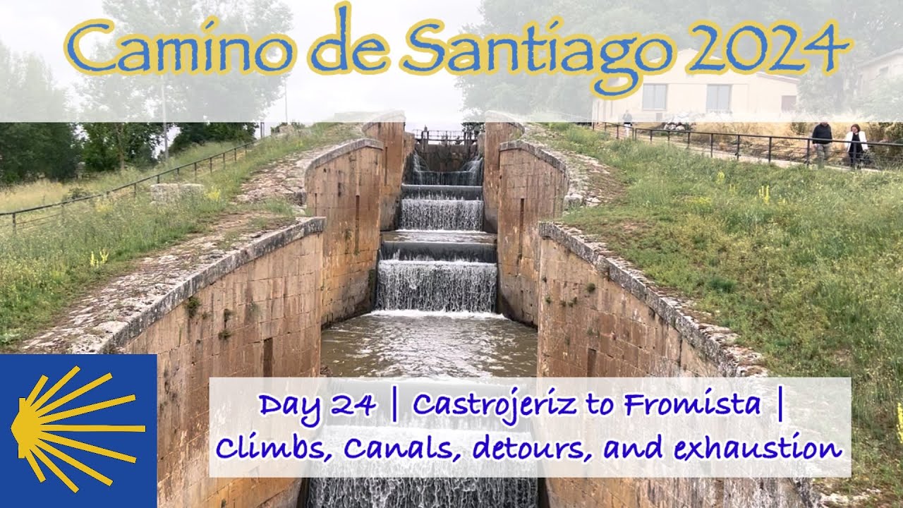 Camino Day 24: Castrojeriz to Fromista. Climbs, canals, detours, and exhaustion.