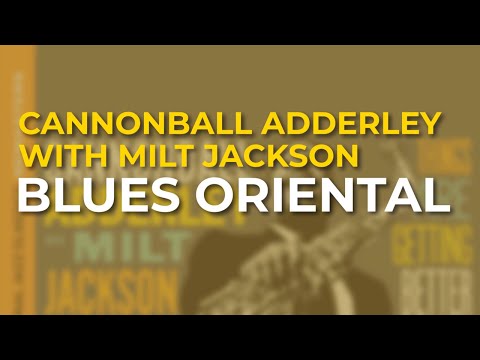 Cannonball Adderley with Milt Jackson - Blues Oriental (Official Audio)