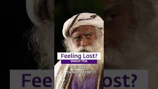 Feeling Lost? |Sadhguru #Shorts #sadhguru #FeelingLost