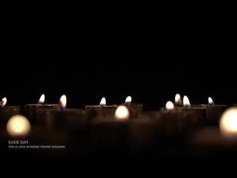 SUSIE SUH - This Is Love (Evening Prayer Sessions)