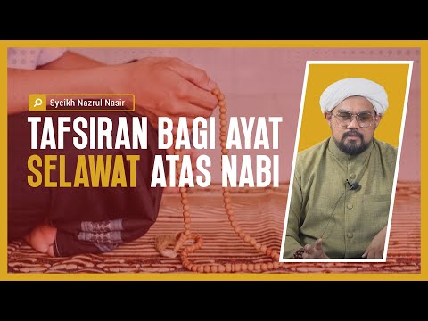 Tafsiran Bagi Ayat Selawat Atas Nabi - Syeikh Nazrul Nasir.
