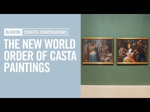 BLANTON CURATED CONVERSATIONS - The New World Order of Casta Paintings