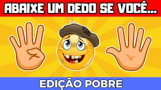 ✋ Abaixe um Dedo se Você Já Fez Isso 👇 | Versão Pobre 💸 | Detona Quiz