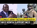 Congo Army Fighting to retake Rubaya. How Kenya President chose M23 over Congo