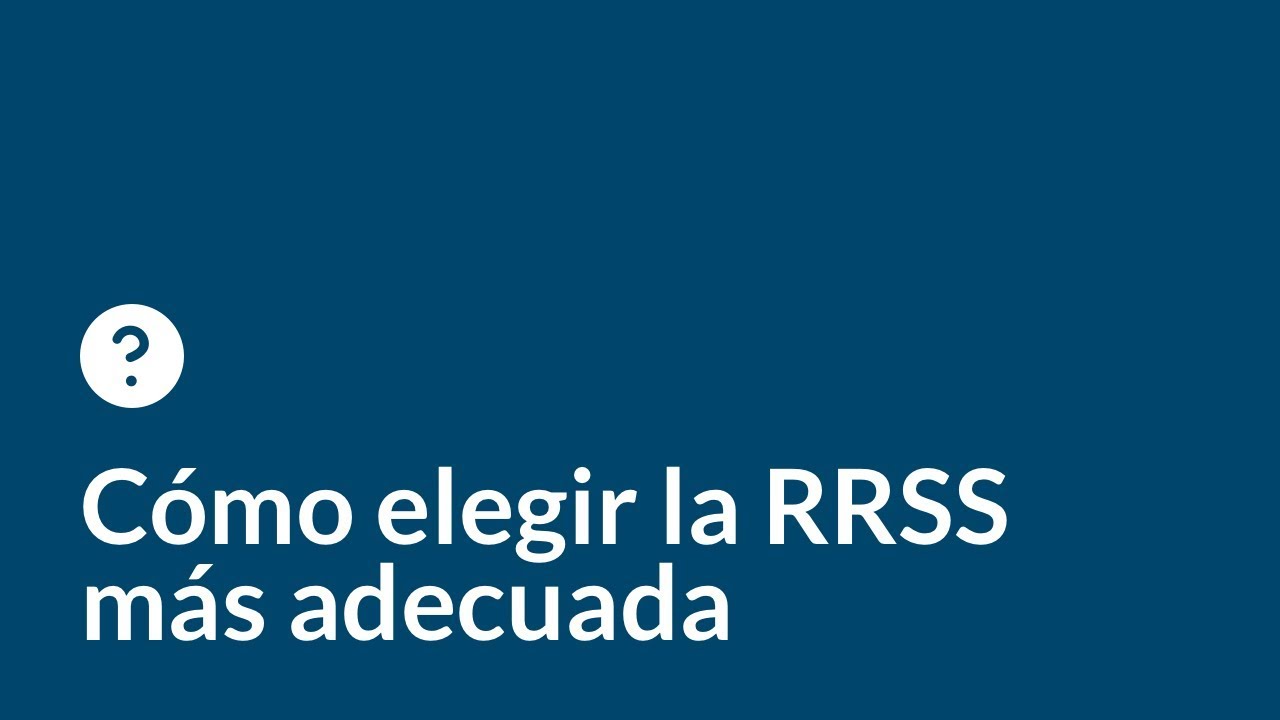 Cómo elegir la RRSS más adecuada para mi negocio