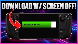 How To Download Games On Your Steam Deck With The Screen OFF