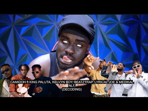 Camidoh ft King Paluta, Kelvyn Boy, Medikal, Beatztrap & Lyrical Joe - NLF | Decoding