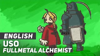 Fullmetal Alchemist - &quot;USO&quot; | English Ver | AmaLee