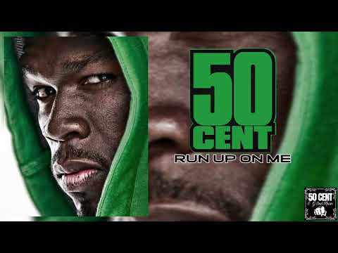 50 Cent - Run Up On Me