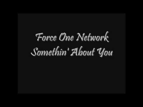 Force One Network Somethin' About You
