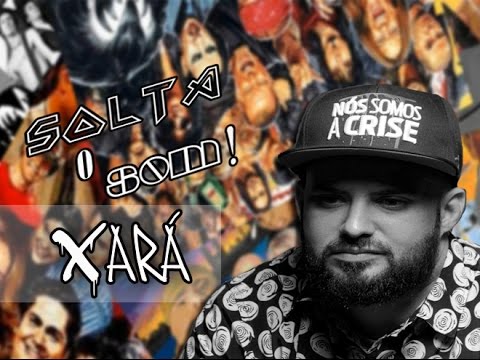 XARÁ - SOLTA O SOM! #01