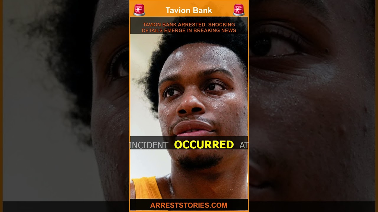 TAVION BANK ARRESTED: SHOCKING DETAILS EMERGE IN BREAKING NEWS