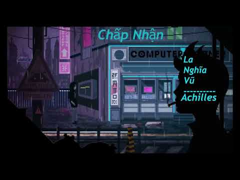 Chấp Nhận - La Nghĩa Vũ - Achilles