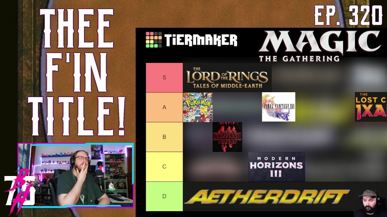 Thee F'in Title Ep. 320 – Magic the Gathering Tier Lists!