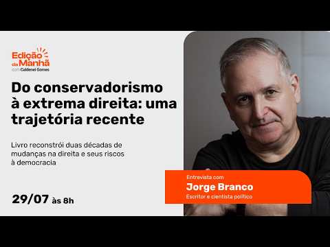 Edição da Manhã - A ascensão do reacionarismo no Brasil (29/07/2026) 📱