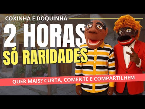 Coxinha e Doquinha - 2 Horas de Raridades