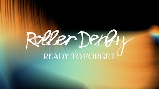 Roller Derby – “Ready To Forget”