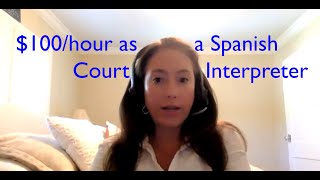 How to Earn 100 Dollars an Hour as a Spanish Court Interpreter