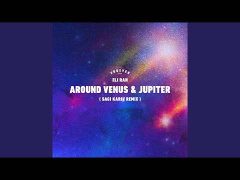 Around Venus And Jupiter (Sagi Kariv Remix)