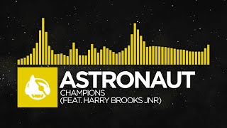 [Electro] - Astronaut - Champions (feat. Harry Brooks Jnr)