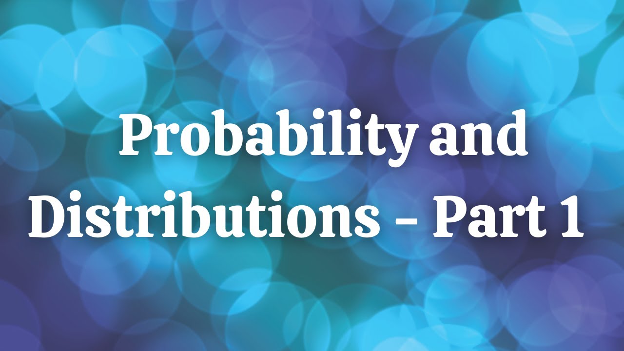 Probability and Distributions | Part 1 | Module 4