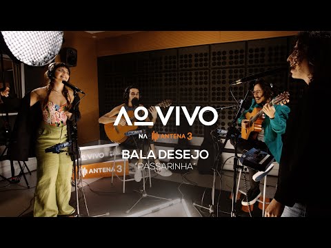 Bala Desejo - Passarinha | Ao Vivo na Antena 3 | Antena 3