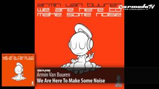 Armin van Buuren - We Are Here To Make Some Noise