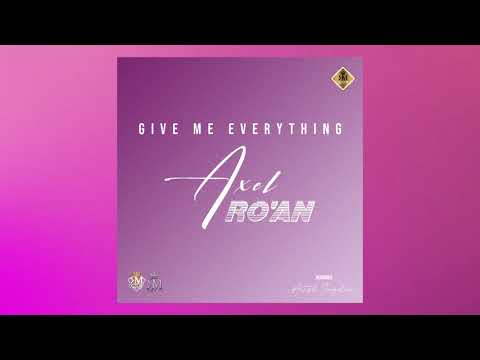 Axel ft. Roan - Give me everything 💞