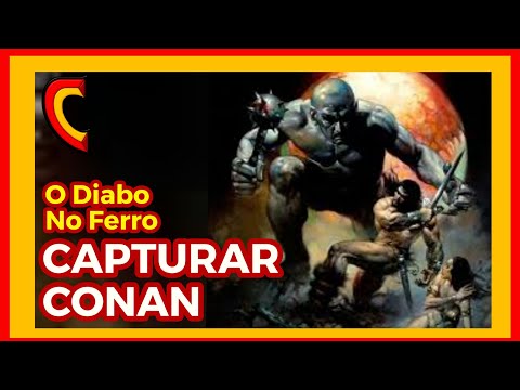 O DIABO NO FERRO 1/3 - A ARMADILHA PARA CONAN