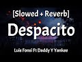 Despacito Slowed Reverb Lyrics Luis Fonsi Ft Daddy Y Yankee