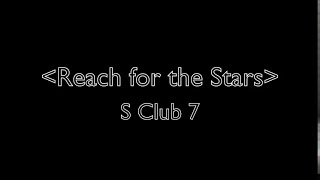 S Club 7 Reach for the Stars LYRICS