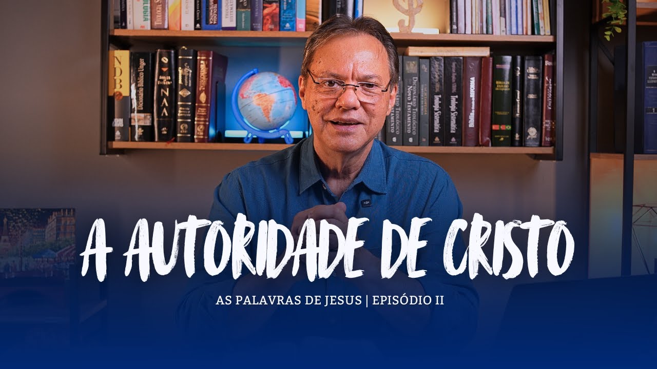 A Autoridade de Cristo - As Palavras de Jesus Ep.  02 - Pr Aldemar Poton