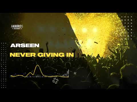 Arseen - Never Giving In | Euphoric Hardstyle