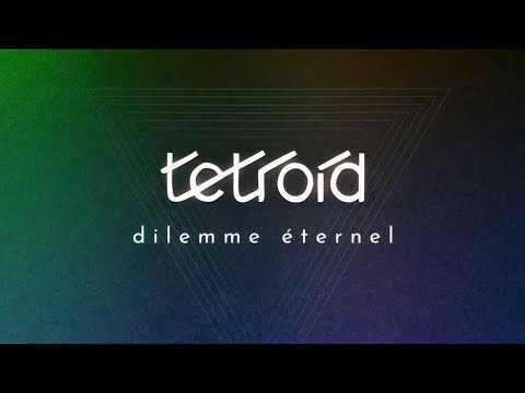 Dilemme éternel (Official Audio) - Tetroid