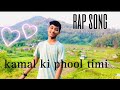 kamal ki phool timi song #rap song #rg mandra #love @peacelover5557