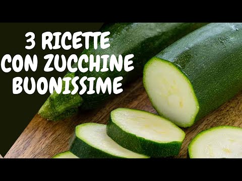 ZUCCHINE   3 IDEE FACILI  VELOCI BUONISSIME