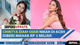 Download lagu Artis Cantik Chintya Ramlan Diam-diam Nikah di Aceh Diberi Mahar Fantastis Rp 3 Miliar mp3