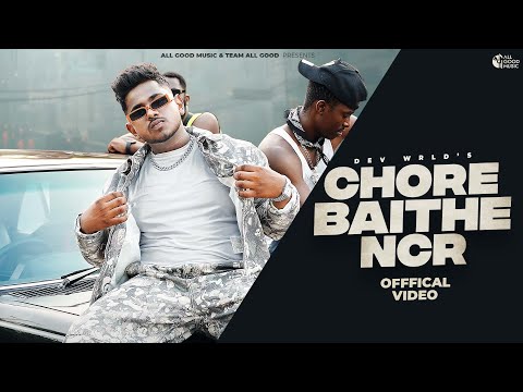 Chore Baithe NCR (official video) : DEV WRLD | Bad Junkie | Rap Songs | New Haryanvi Song 2023