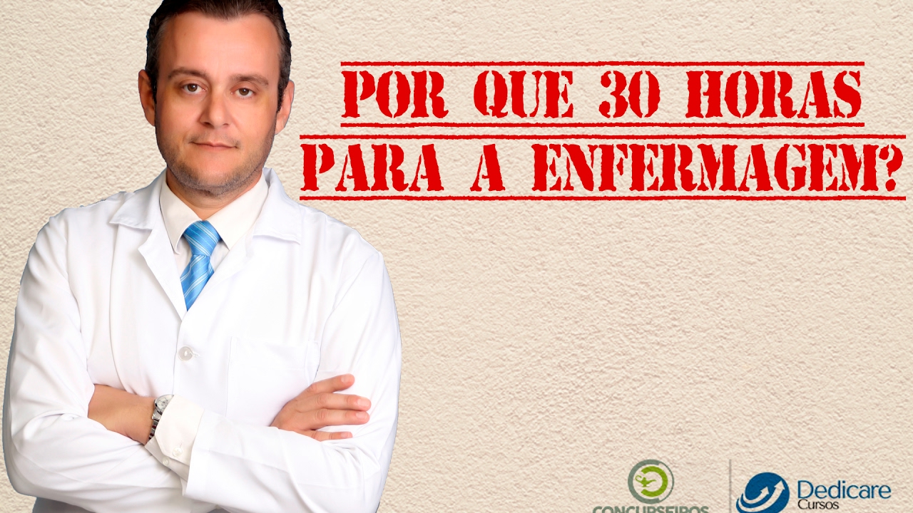 Por que 30 horas para a Enfermagem